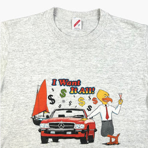 EARLY 90S I WANT IT ALL T-SHIRT