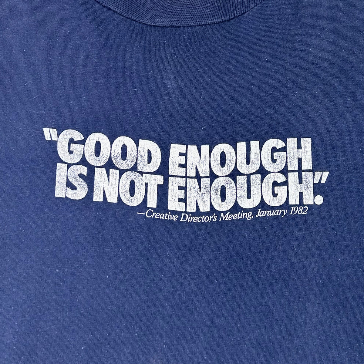 1982 GOOD ENOUGH IS NOT ENOUGH T-SHIRT