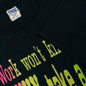 LATE 80S WORK WON'T KILL YOU T-SHIRT