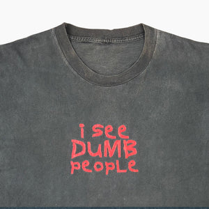 LATE 90S I SEE DUMB PEOPLE T-SHIRT