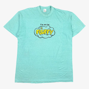 80S I'M NOT FAT I'M FLUFFY T-SHIRT