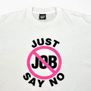 EARLY 90S JUST SAY NO JOB T-SHIRT