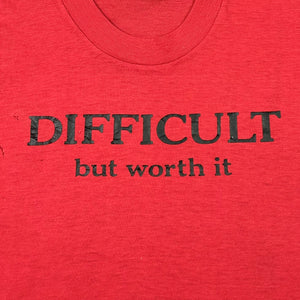 EARLY 80S DIFFICULT BUT WORTH IT T-SHIRT