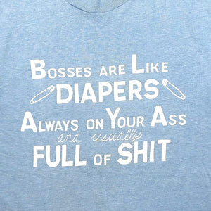 EARLY 90S BOSSES ARE LIKE DIAPERS T-SHIRT