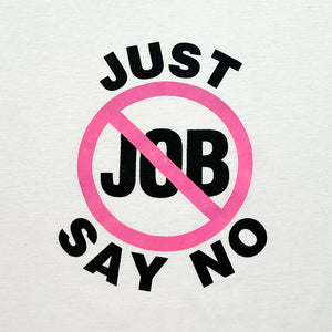 EARLY 90S JUST SAY NO JOB T-SHIRT