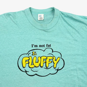 80S I'M NOT FAT I'M FLUFFY T-SHIRT