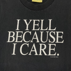 EARLY 90S I YELL BECAUSE I CARE T-SHIRT